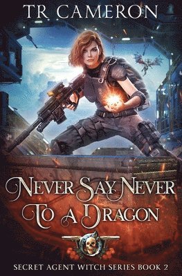 T R Cameron, Martha Carr, T. R. Cameron - Never Say Never To A Dragon, Häftad