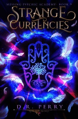 Strange Currencies: Messing Psychic Academy Book 9