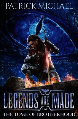 The Tome of Brotherhood: Legends Are Made Book 2