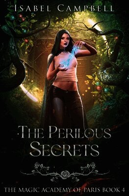 The Perilous Secrets: The Magic Academy of Paris Book 4