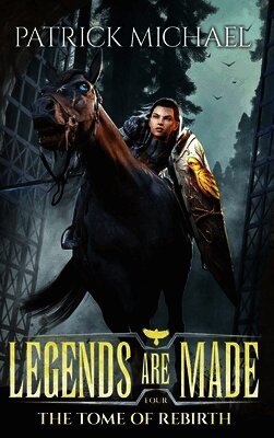 The Tome of Rebirth: Legends Are Made Book 4