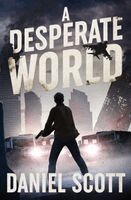A Desperate World: A Desperate Man Book 3