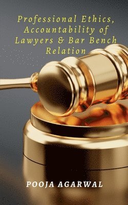 bokomslag Professional Ethics, Accountability of Lawyers & Bar Bench Relation