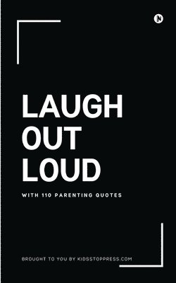 Laugh Out Loud with 110 Parenting Quotes 1