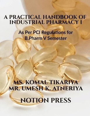 bokomslag A Practical Handbook of Industrial Pharmacy I