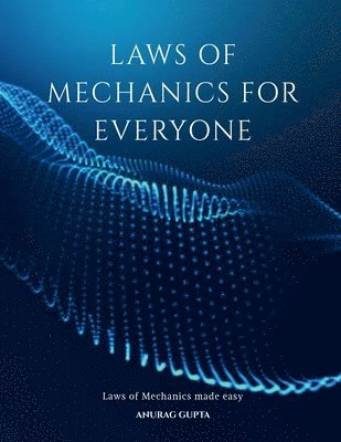 Anurag Gupta - Laws of Mechanics for Everyone, Häftad