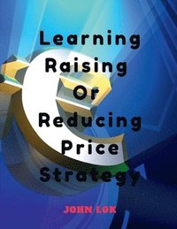 bokomslag Learning Raising or Reducing Price Strategy
