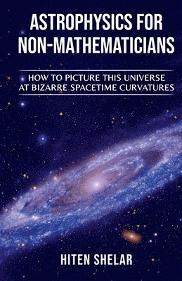 Astrophysics for Non-Mathematicians 1