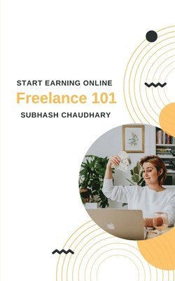 Subhash Chaudhary, Chaudhary,Subhash - Freelance 101, Häftad