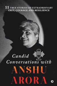bokomslag Candid Conversations with Anshu Arora