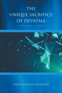 bokomslag The Unique Sacrifice of Devatma