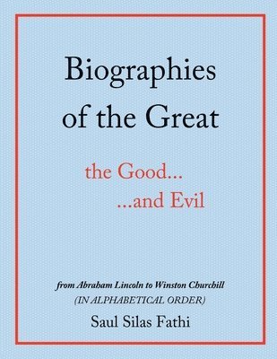 Biographies of the Great the Good...and Evil 1