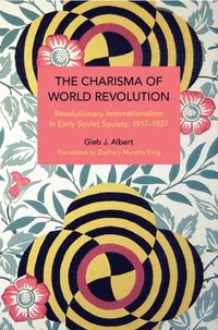 bokomslag The Charisma of World Revolution