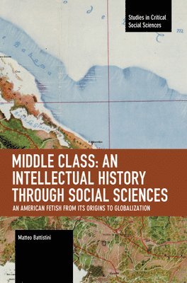 Battistini Matteo, Matteo Battistini - Middle Class: An Intellectual History through Social Sciences, Häftad