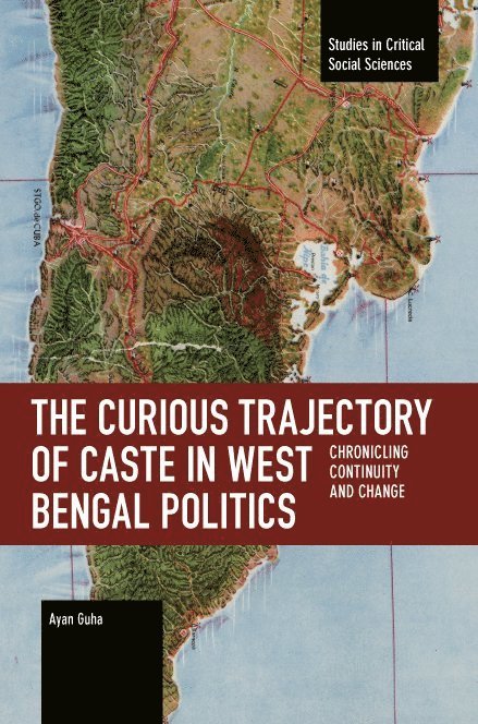 Ayan Guha, Carl-Ulrik Schierup - Curious Trajectory of Caste in West Bengal Politics, Häftad