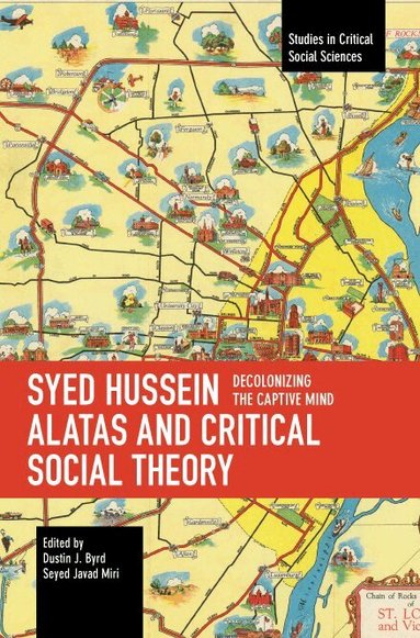 Dustin J. Byrd, Seyed Javad Miri - Syed Hussein Alatas and Critical Social Theory, Häftad