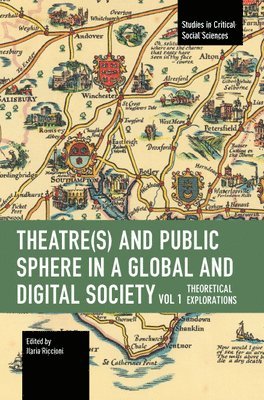 Theater(s) and Public Sphere in a Global and Digital Society, Volume 1