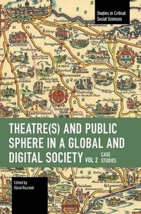 bokomslag Theater(s) and Public Sphere in a Global and Digital Society, Volume 2