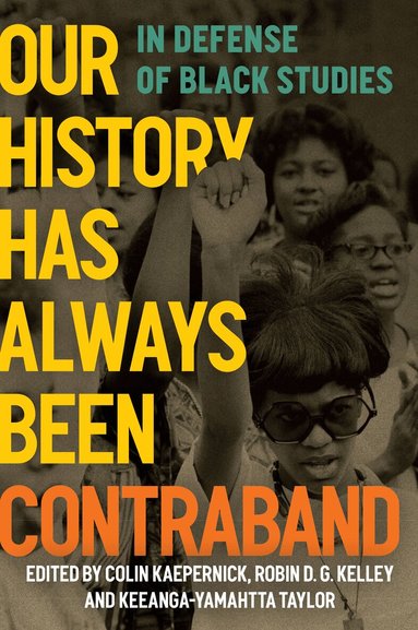 Colin Kaepernick, Robin D. G. Kelley, Keeanga-Yamahtta Taylor - Our History Has Always Been Contraband, Inbunden