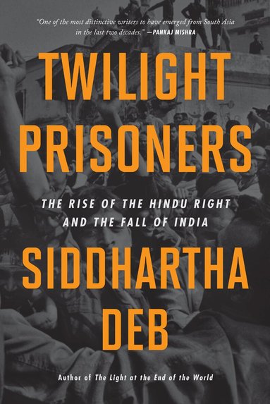 Siddhartha Deb - Twilight Prisoners, Häftad