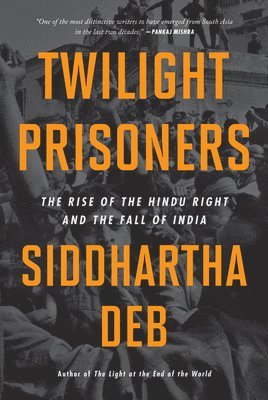 Siddhartha Deb - Twilight Prisoners, Häftad