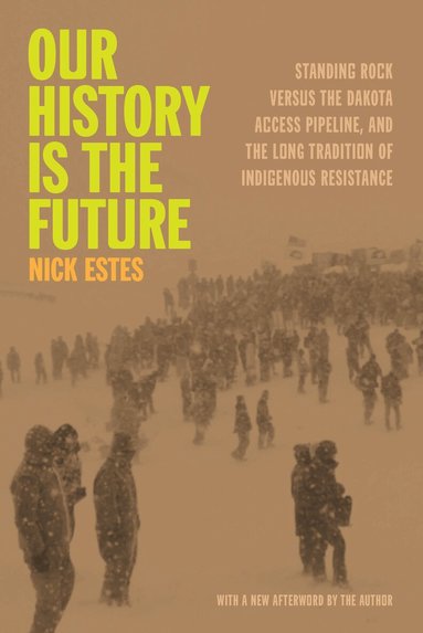 Nick Estes - Our History Is the Future, Inbunden