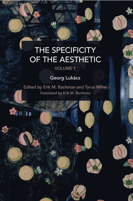 Gyrgy Lukcs, György Lukács, Tyrus Miller, Erik M. Bachman, Erik M Bachman - Specificity of the Aesthetic, Volume 1, Häftad