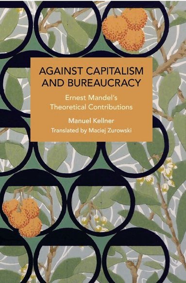 Manuel Kellner - Against Capitalism and Bureaucracy, Häftad