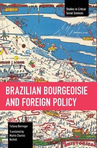 bokomslag Brazilian Bourgeoisie and Foreign Policy