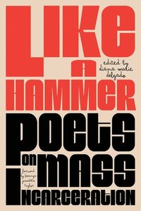 bokomslag Like a Hammer: Poets on Mass Incarceration