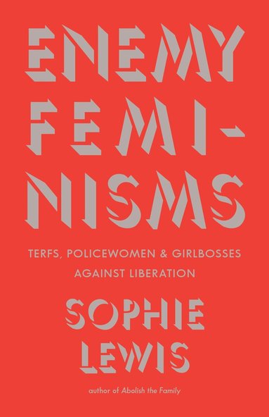 Sophie Lewis - Enemy Feminisms, Inbunden