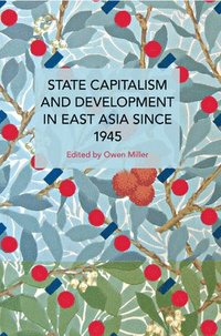 bokomslag State Capitalism and Development in East Asia since 1945