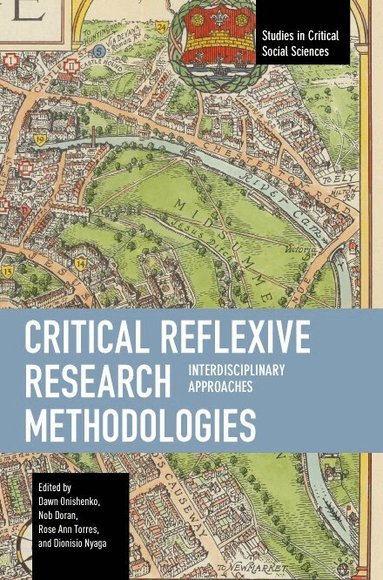 Dawn Onishenko, Dr. ‘Nob’ Doran, Rose Ann Torres - Critical Reflexive Research Methodologies, Häftad