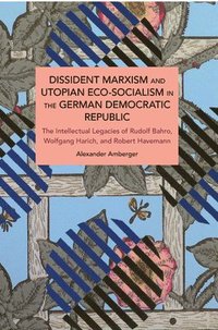 bokomslag Dissident Marxism and Utopian Eco-Socialism in the German Democratic Republic