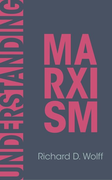 Richard D. Wolff - Understanding Marxism, Inbunden