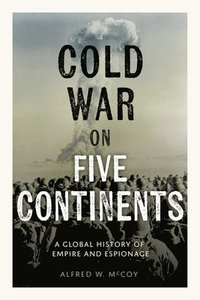 bokomslag Cold War on Five Continents: A Global History of Empire and Espionage