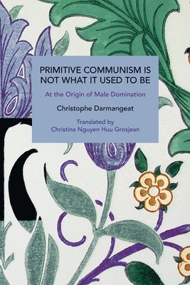 bokomslag Primitive Communism Is Not What It Used to Be