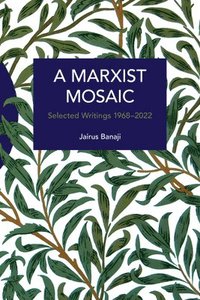 bokomslag A Marxist Mosaic: Selected Writings 1968-2022