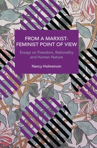 bokomslag From a Marxist Feminist Point of View: Essays on Freedom, Rationality and Human Nature