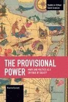bokomslag The Provisional Power: Marx and Politics as a Critique of Society