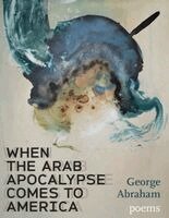 George Abraham - When the Arab Apocalypse Comes to America, Inbunden