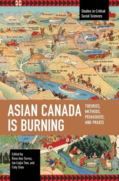 Rose Ann Torres, Ian Liujia Tian, Coly Chau - Asian Canada Is Burning, Häftad