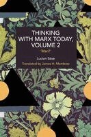 Lucien Sève - Thinking with Marx Today, Volume 2, Häftad