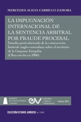 bokomslag LA IMPUGNACIN INTERNACIONAL DE LA SENTENCIA ARBITRAL POR FRAUDE PROCESAL. Estudio particularizado de la controversia limtrofe anglo-venezolana sobre el territorio de la Guayana Esequiba