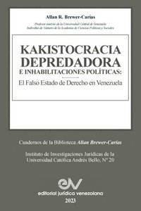 bokomslag KAKISTOCRACIA DEPREDADORA E INHABILITACIONES POLTICAS. El falso Estado de derecho en Venezuela