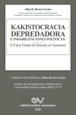 bokomslag KAKISTOCRACIA DEPREDADORA E INHABILITACIONES POLTICAS. El falso Estado de derecho en Venezuela