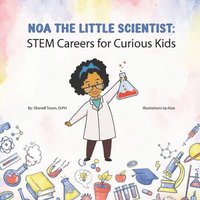bokomslag Noa The Little Scientist: STEM Careers for Curious Kids