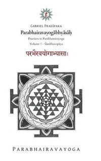 bokomslag Parabhairavayog&#257;bhy&#257;s&#257;&#7717;