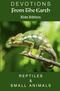 bokomslag Devotions From The Earth Kids Edition - Reptiles & Small Animals