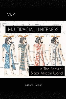 Multiracial Whiteness In The Ancient Black African World 1